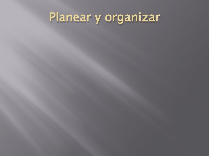 Planear y organizar 