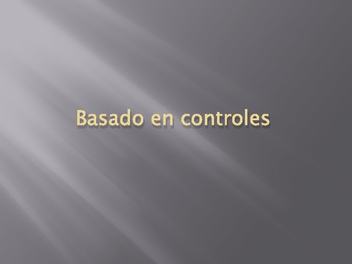 Basado en controles 