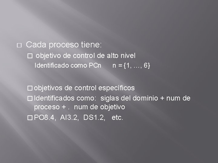 � Cada proceso tiene: � objetivo de control de alto nivel Identificado como PCn