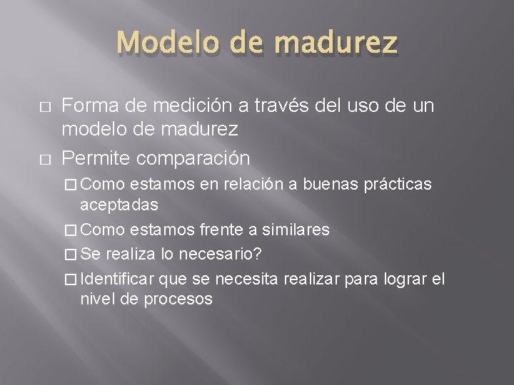 Modelo de madurez � � Forma de medición a través del uso de un