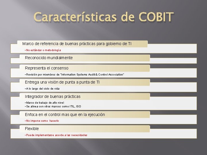 Características de COBIT Marco de referencia de buenas prácticas para gobierno de TI •