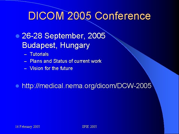 DICOM 2005 Conference l 26 -28 September, 2005 Budapest, Hungary – Tutorials – Plans