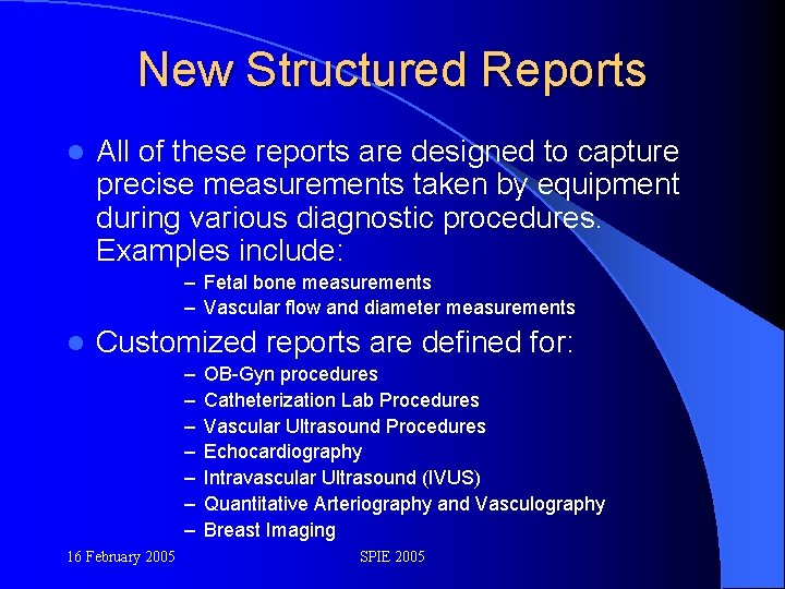 New Structured Reports l All of these reports are designed to capture precise measurements