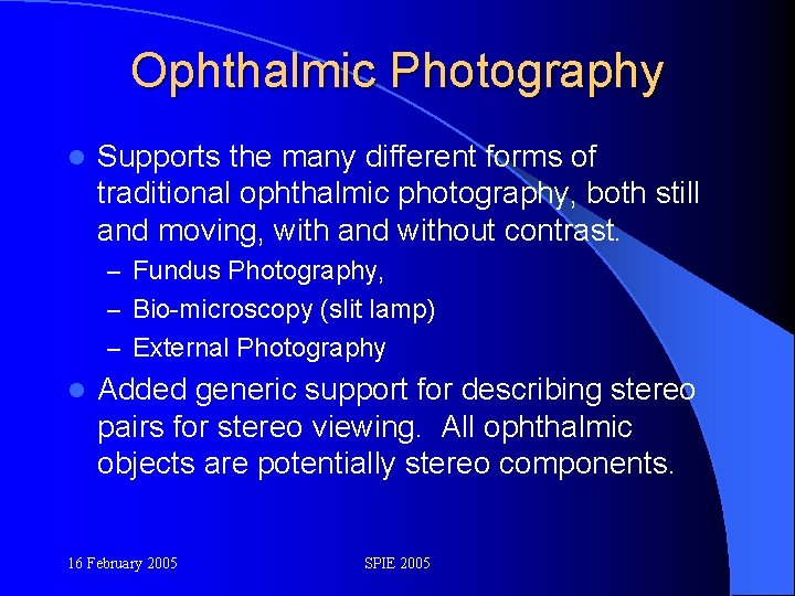 Ophthalmic Photography l Supports the many different forms of traditional ophthalmic photography, both still