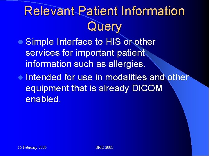 Relevant Patient Information Query l Simple Interface to HIS or other services for important