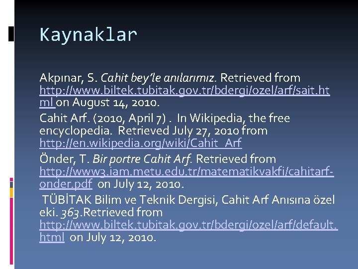 Kaynaklar Akpınar, S. Cahit bey’le anılarımız. Retrieved from http: //www. biltek. tubitak. gov. tr/bdergi/ozel/arf/sait.