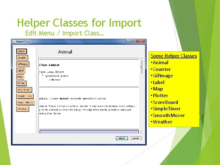 Helper Classes for Import Edit Menu / Import Class… Some Helper Classes • Animal