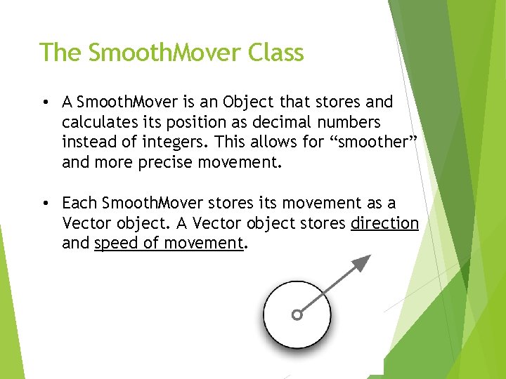 The Smooth. Mover Class • A Smooth. Mover is an Object that stores and