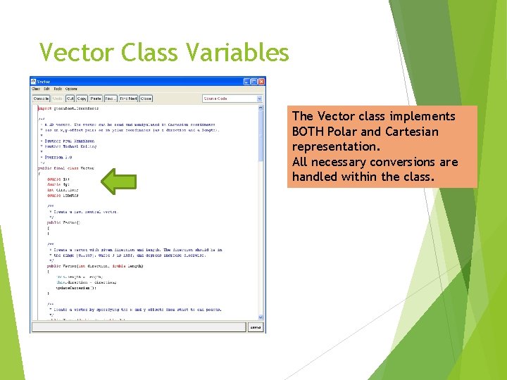 Vector Class Variables The Vector class implements BOTH Polar and Cartesian representation. All necessary