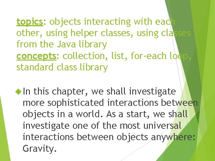 topics: objects interacting with each other, using helper classes, using classes from the Java