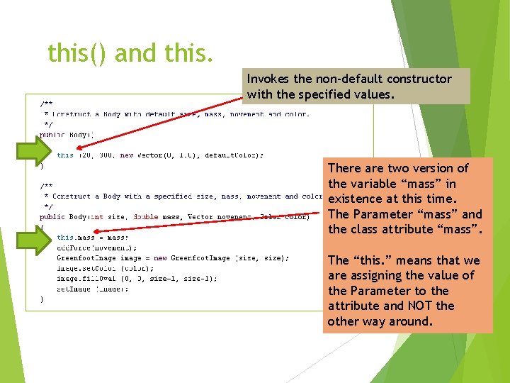 this() and this. Invokes the non-default constructor with the specified values. There are two