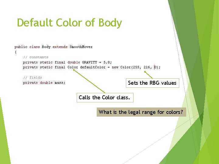 Default Color of Body Sets the RBG values Calls the Color class. What is