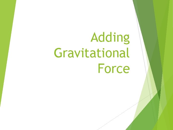 Adding Gravitational Force 