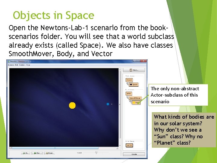 Objects in Space Open the Newtons-Lab-1 scenario from the bookscenarios folder. You will see