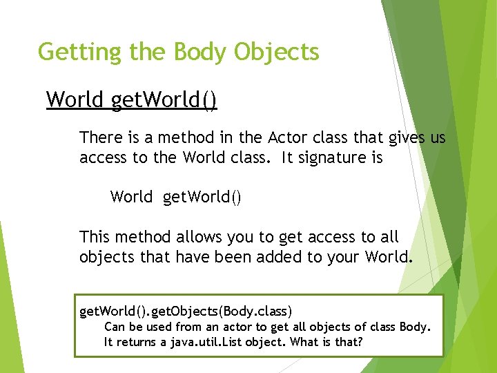 Getting the Body Objects World get. World() There is a method in the Actor