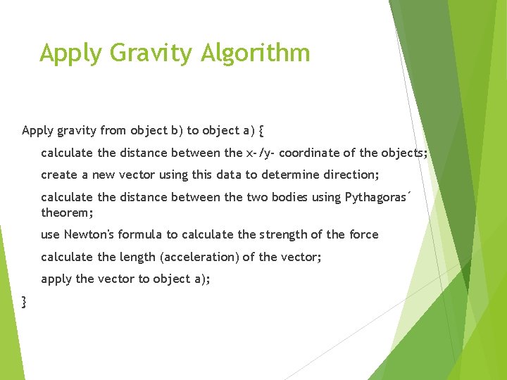 Apply Gravity Algorithm Apply gravity from object b) to object a) { calculate the