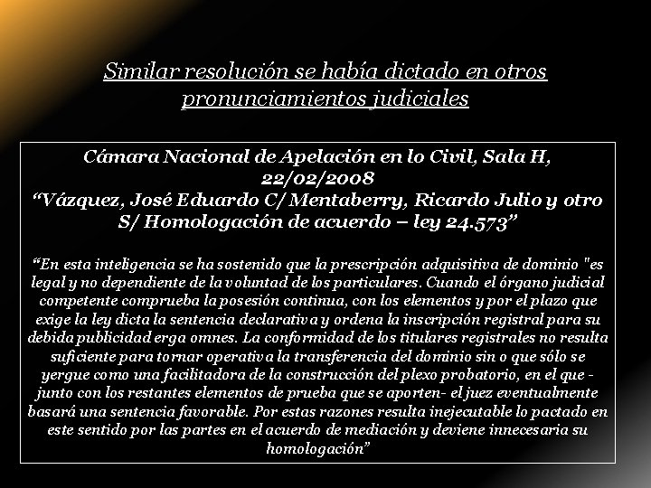 Similar resolución se había dictado en otros pronunciamientos judiciales Cámara Nacional de Apelación en