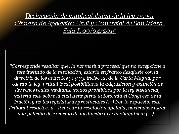 Declaración de inaplicabilidad de la ley 13. 951 Cámara de Apelación Civil y Comercial