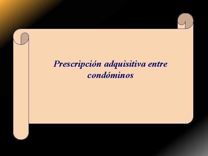 Prescripción adquisitiva entre condóminos 