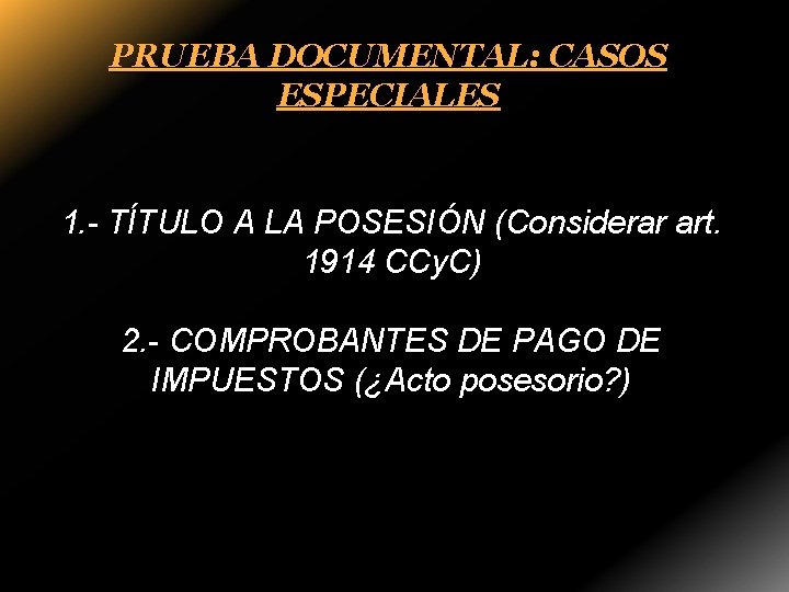 PRUEBA DOCUMENTAL: CASOS ESPECIALES 1. - TÍTULO A LA POSESIÓN (Considerar art. 1914 CCy.