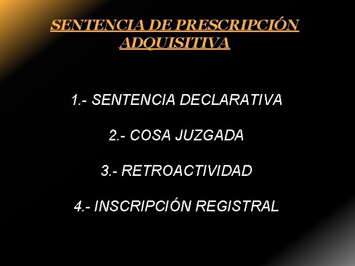 SENTENCIA DE PRESCRIPCIÓN ADQUISITIVA 1. - SENTENCIA DECLARATIVA 2. - COSA JUZGADA 3. -