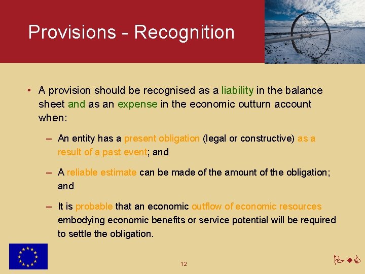 Provisions - Recognition • A provision should be recognised as a liability in the