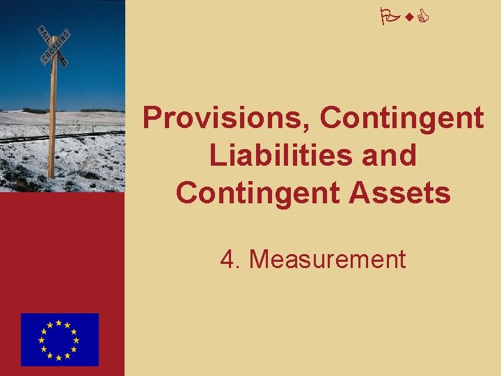 Pw. C Provisions, Contingent Liabilities and Contingent Assets 4. Measurement 