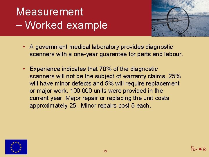 Measurement – Worked example • A government medical laboratory provides diagnostic scanners with a