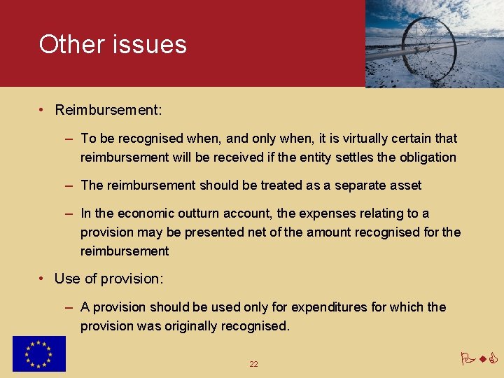 Other issues • Reimbursement: – To be recognised when, and only when, it is