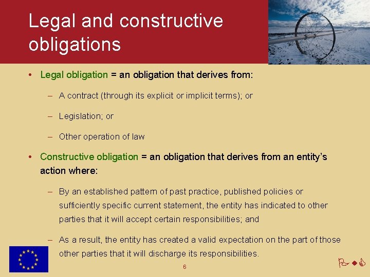 Legal and constructive obligations • Legal obligation = an obligation that derives from: –