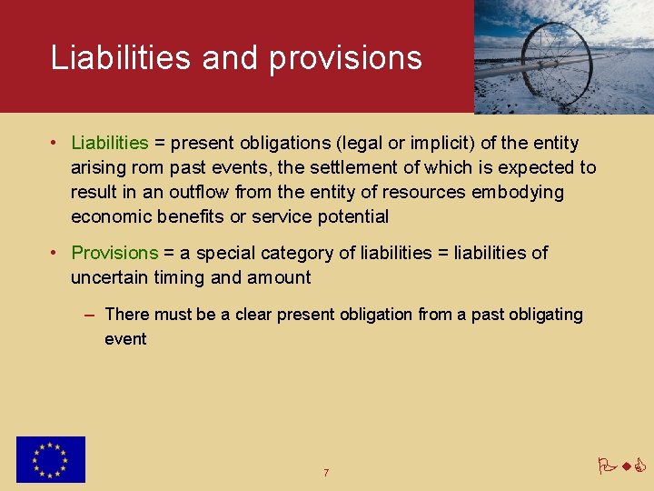 Liabilities and provisions • Liabilities = present obligations (legal or implicit) of the entity