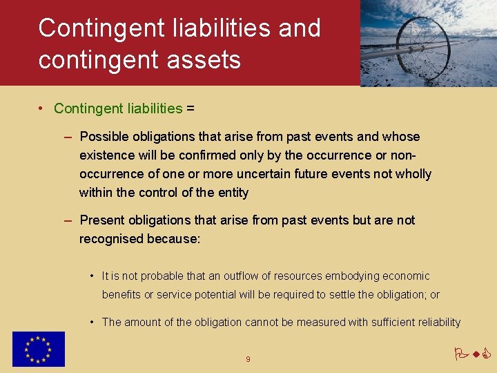 Contingent liabilities and contingent assets • Contingent liabilities = – Possible obligations that arise