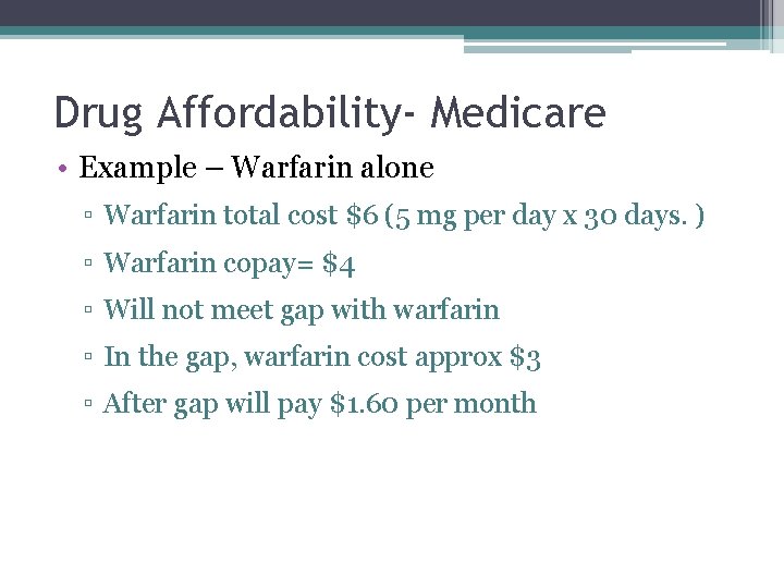 Drug Affordability- Medicare • Example – Warfarin alone ▫ Warfarin total cost $6 (5 Drug Affordability- Medicare • Example – Warfarin alone ▫ Warfarin total cost $6 (5