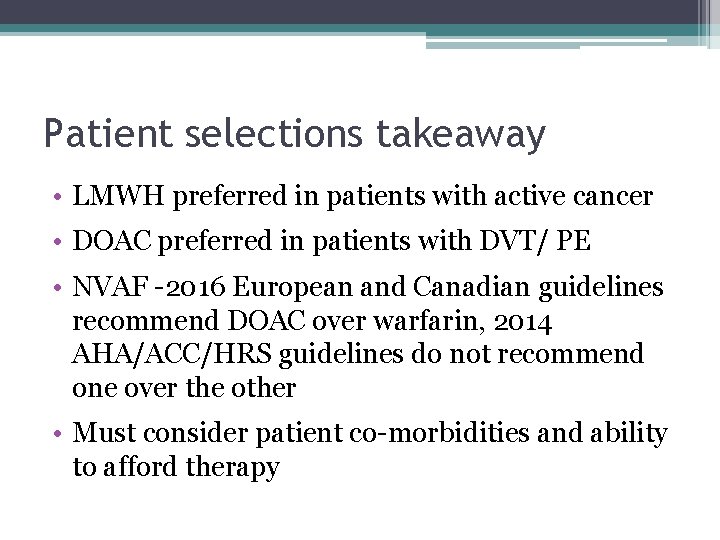 Patient selections takeaway • LMWH preferred in patients with active cancer • DOAC preferred Patient selections takeaway • LMWH preferred in patients with active cancer • DOAC preferred