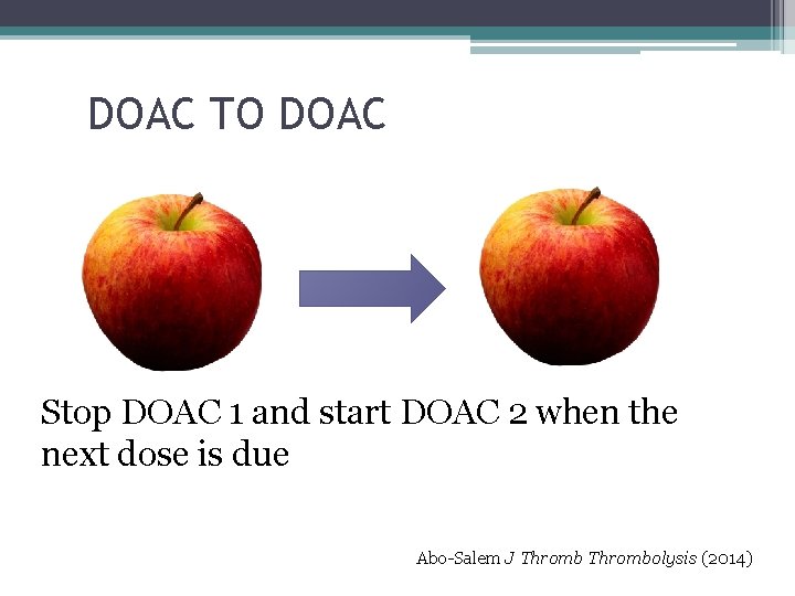 DOAC TO DOAC Stop DOAC 1 and start DOAC 2 when the next dose DOAC TO DOAC Stop DOAC 1 and start DOAC 2 when the next dose
