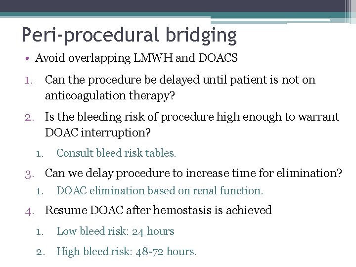 Peri-procedural bridging • Avoid overlapping LMWH and DOACS 1. Can the procedure be delayed Peri-procedural bridging • Avoid overlapping LMWH and DOACS 1. Can the procedure be delayed