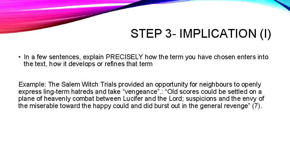 STEP 3 - IMPLICATION (I) • In a few sentences, explain PRECISELY how the