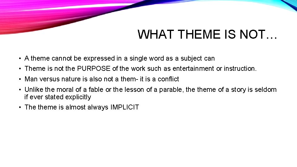 WHAT THEME IS NOT… • A theme cannot be expressed in a single word