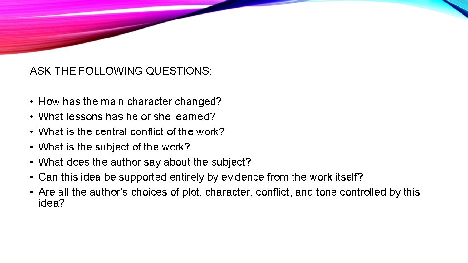 ASK THE FOLLOWING QUESTIONS: • • How has the main character changed? What lessons