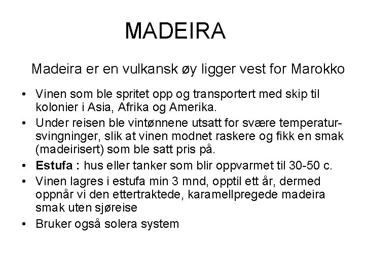 MADEIRA Madeira er en vulkansk øy ligger vest for Marokko • Vinen som ble