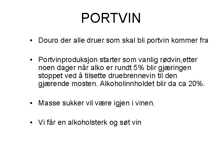 PORTVIN • Douro der alle druer som skal bli portvin kommer fra • Portvinproduksjon