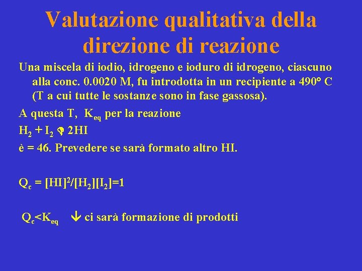 Valutazione qualitativa della direzione di reazione Una miscela di iodio, idrogeno e ioduro di