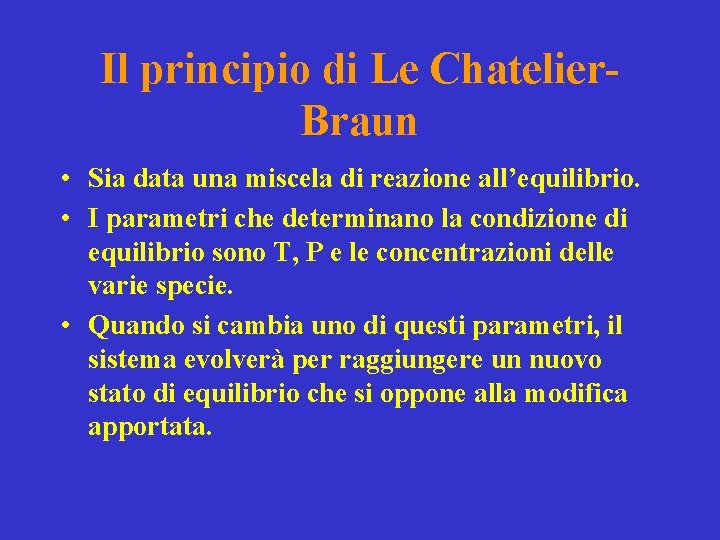 Il principio di Le Chatelier. Braun • Sia data una miscela di reazione all’equilibrio.