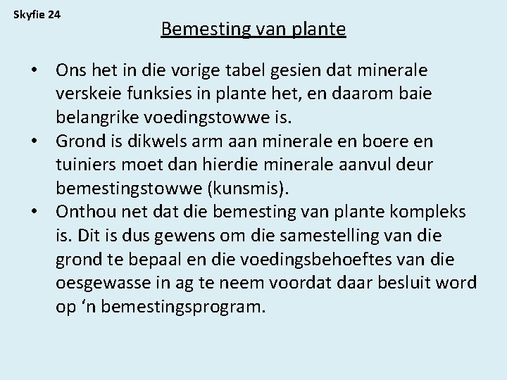 Skyfie 24 Bemesting van plante • Ons het in die vorige tabel gesien dat