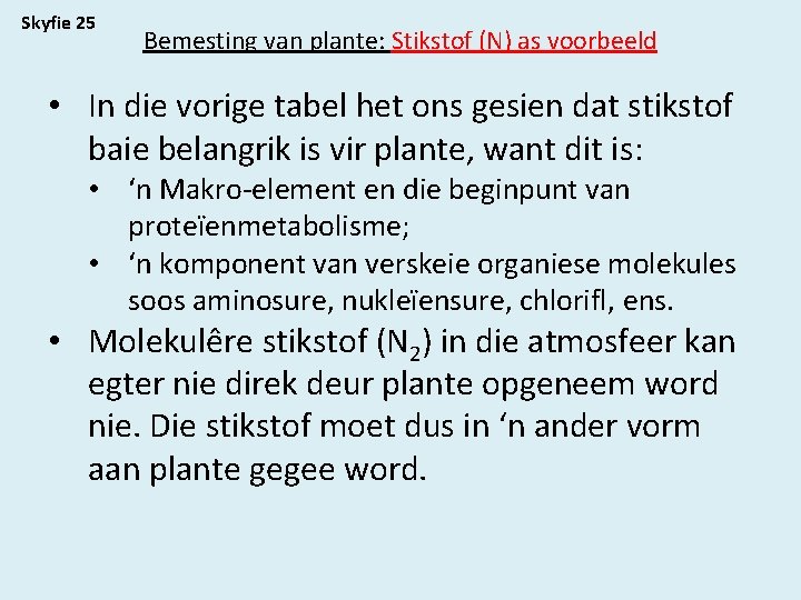 Skyfie 25 Bemesting van plante: Stikstof (N) as voorbeeld • In die vorige tabel