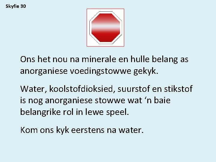 Skyfie 30 Ons het nou na minerale en hulle belang as anorganiese voedingstowwe gekyk.