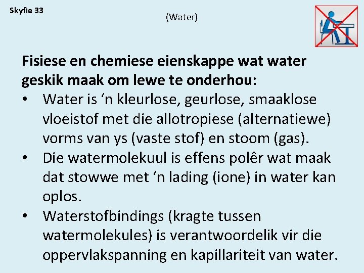 Skyfie 33 (Water) Fisiese en chemiese eienskappe water geskik maak om lewe te onderhou: