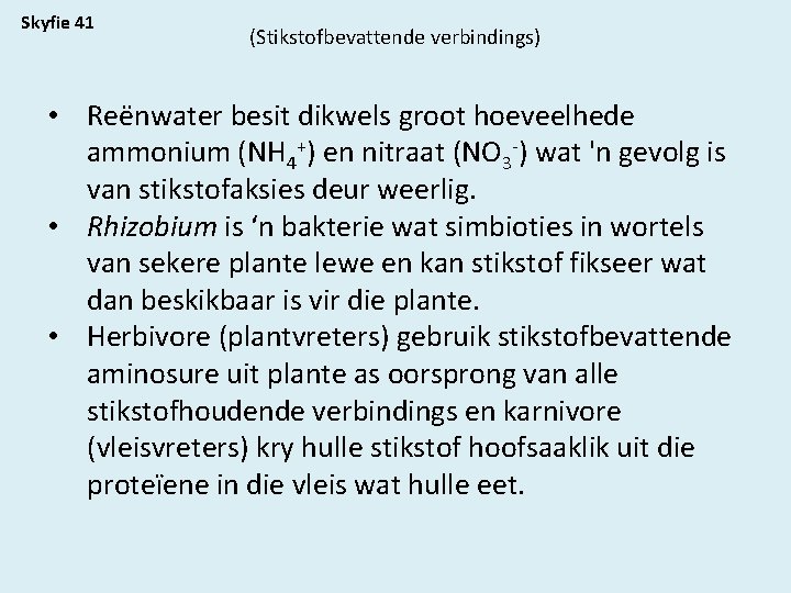 Skyfie 41 (Stikstofbevattende verbindings) • Reënwater besit dikwels groot hoeveelhede ammonium (NH 4+) en