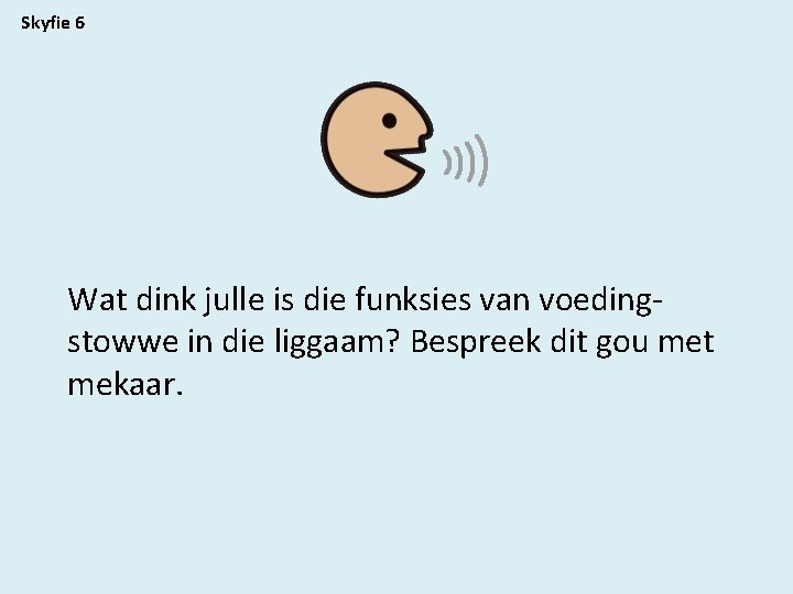 Skyfie 6 Wat dink julle is die funksies van voedingstowwe in die liggaam? Bespreek