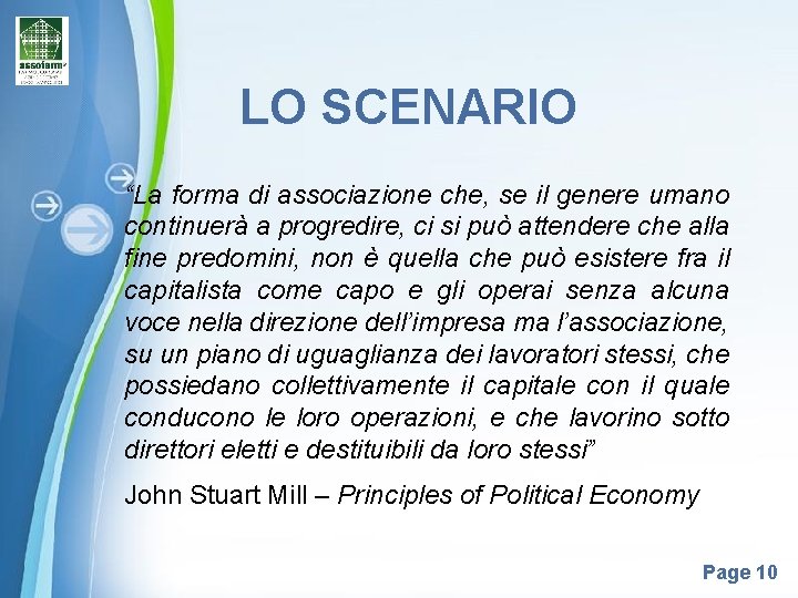 LO SCENARIO “La forma di associazione che, se il genere umano continuerà a progredire,
